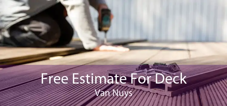 Free Estimate For Deck Van Nuys